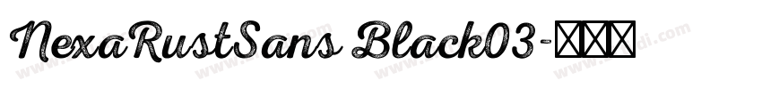 NexaRustSans Black03字体转换 NexaRustSans Black03字体转换